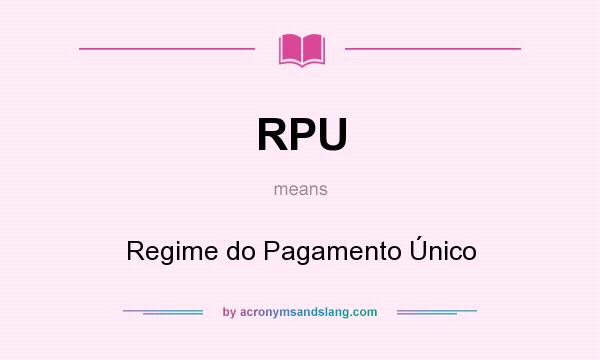 What does RPU mean? It stands for Regime do Pagamento Único
