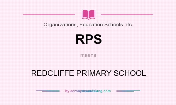 What does RPS mean? It stands for REDCLIFFE PRIMARY SCHOOL