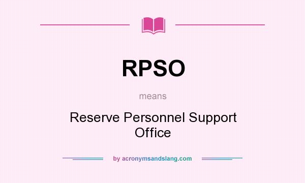 What does RPSO mean? It stands for Reserve Personnel Support Office