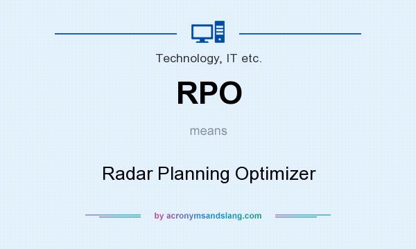 What does RPO mean? It stands for Radar Planning Optimizer