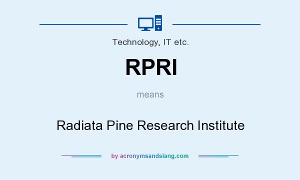 What does RPRI mean? It stands for Radiata Pine Research Institute