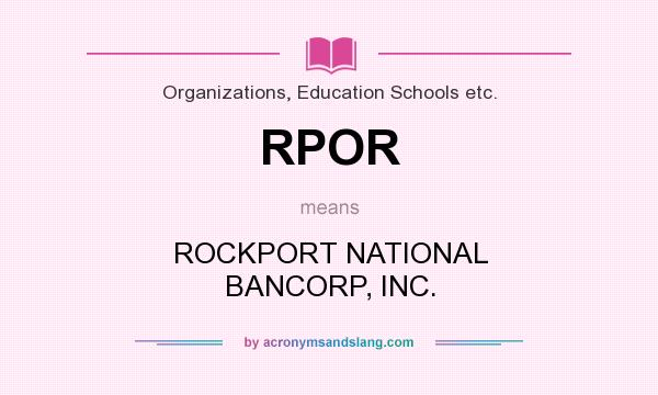 What does RPOR mean? It stands for ROCKPORT NATIONAL BANCORP, INC.