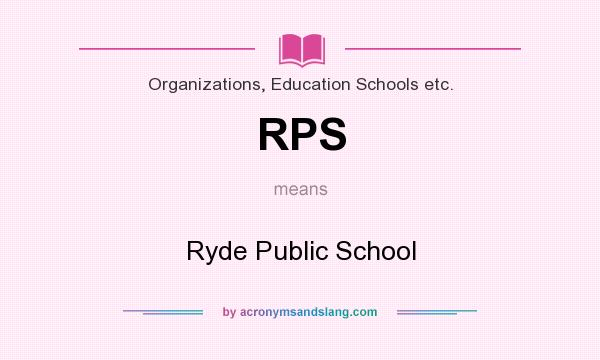What does RPS mean? It stands for Ryde Public School