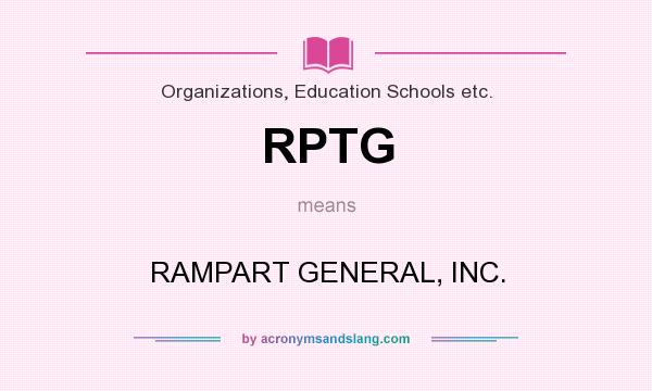 What does RPTG mean? It stands for RAMPART GENERAL, INC.