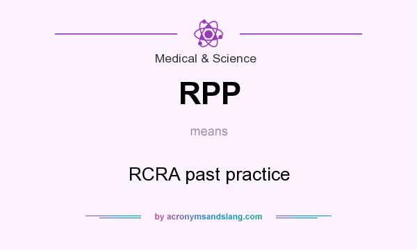 What does RPP mean? It stands for RCRA past practice