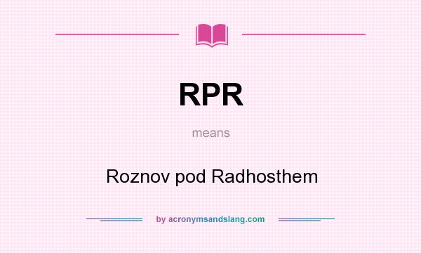 What does RPR mean? It stands for Roznov pod Radhosthem