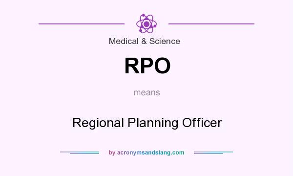 What does RPO mean? It stands for Regional Planning Officer