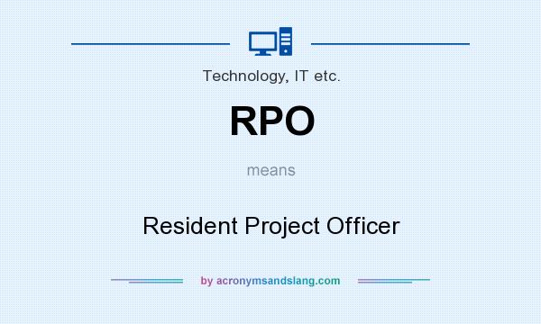 What does RPO mean? It stands for Resident Project Officer