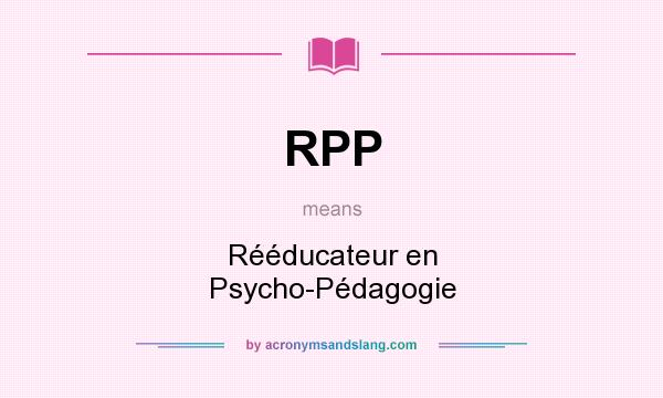 What does RPP mean? It stands for Rééducateur en Psycho-Pédagogie