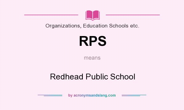 What does RPS mean? It stands for Redhead Public School