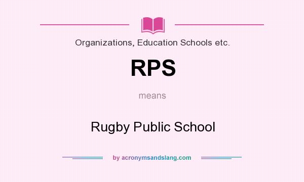 What does RPS mean? It stands for Rugby Public School