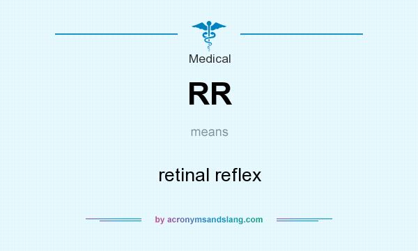 What does RR mean? It stands for retinal reflex