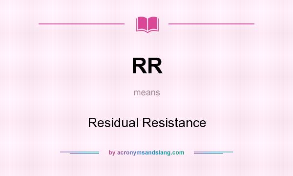 What does RR mean? It stands for Residual Resistance