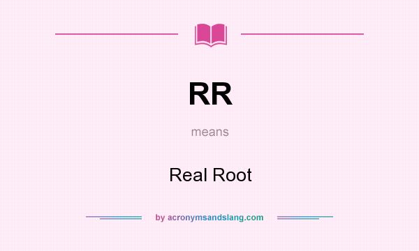 What does RR mean? It stands for Real Root