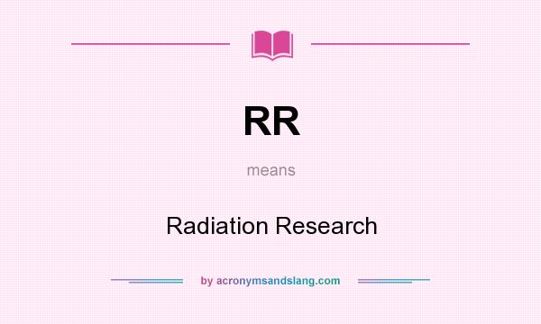 What does RR mean? It stands for Radiation Research