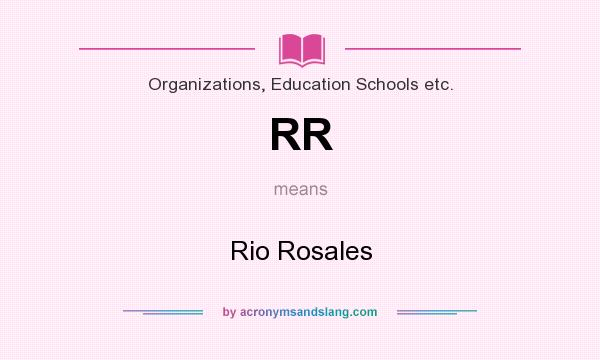 What does RR mean? It stands for Rio Rosales