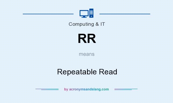 What does RR mean? It stands for Repeatable Read