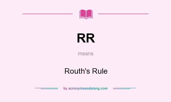 What does RR mean? It stands for Routh`s Rule