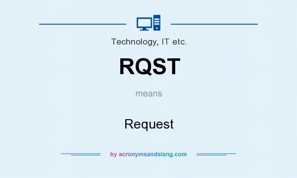 What does RQST mean? It stands for Request