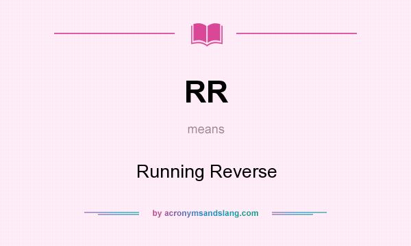 What does RR mean? It stands for Running Reverse