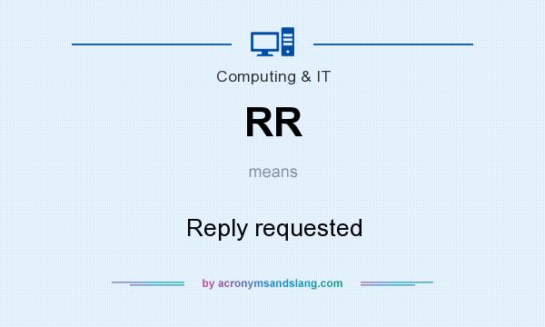 What does RR mean? It stands for Reply requested