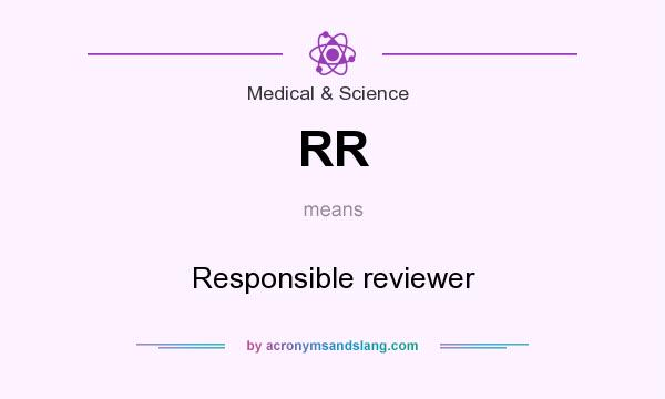 What does RR mean? It stands for Responsible reviewer