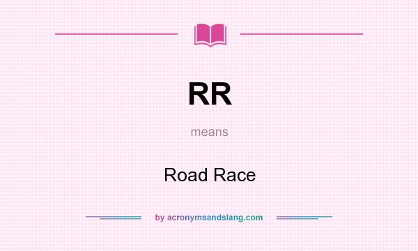 What does RR mean? It stands for Road Race