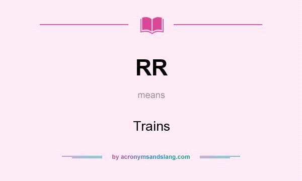 What does RR mean? It stands for Trains