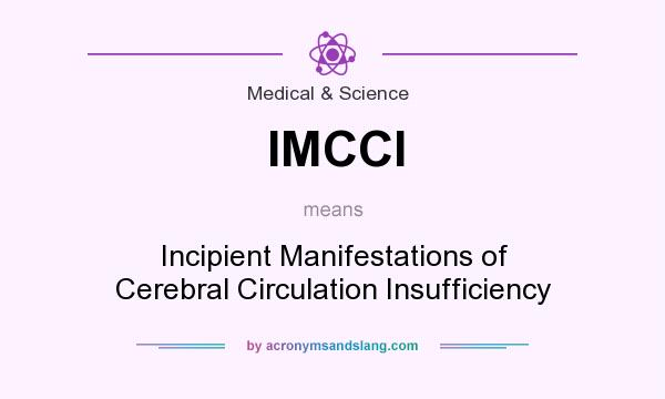 What does IMCCI mean? It stands for Incipient Manifestations of Cerebral Circulation Insufficiency