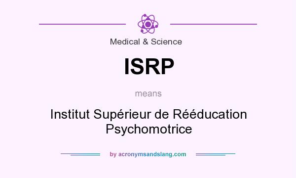 What does ISRP mean? It stands for Institut Supérieur de Rééducation Psychomotrice