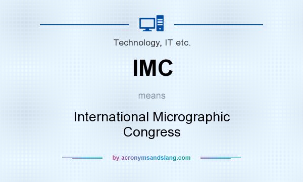 What does IMC mean? It stands for International Micrographic Congress