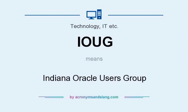 What does IOUG mean? It stands for Indiana Oracle Users Group