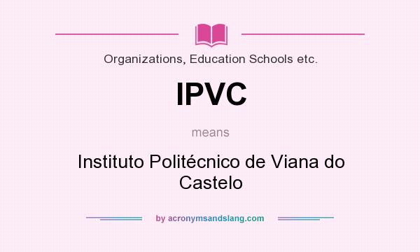 What does IPVC mean? It stands for Instituto Politécnico de Viana do Castelo