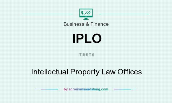 What does IPLO mean? It stands for Intellectual Property Law Offices