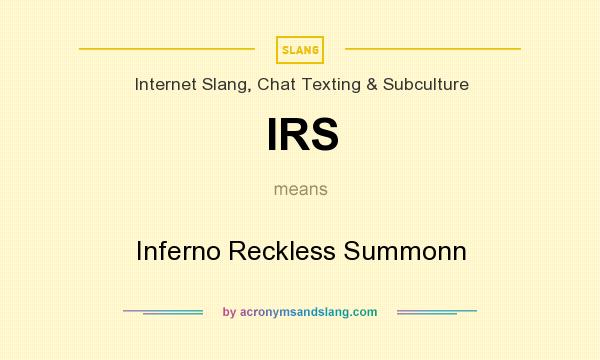 What does IRS mean? It stands for Inferno Reckless Summonn