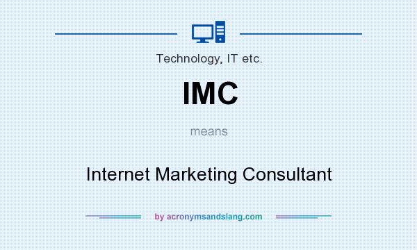 What does IMC mean? It stands for Internet Marketing Consultant