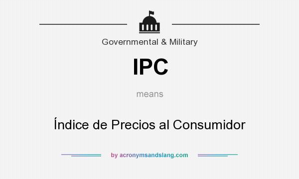 What does IPC mean? It stands for Índice de Precios al Consumidor