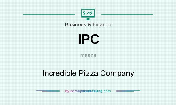 What does IPC mean? It stands for Incredible Pizza Company