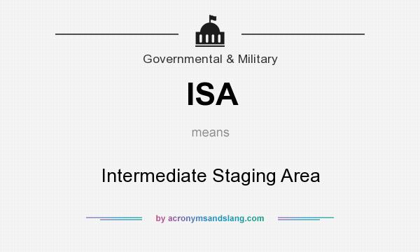 What does ISA mean? It stands for Intermediate Staging Area