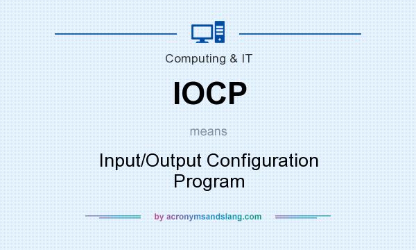 What does IOCP mean? It stands for Input/Output Configuration Program