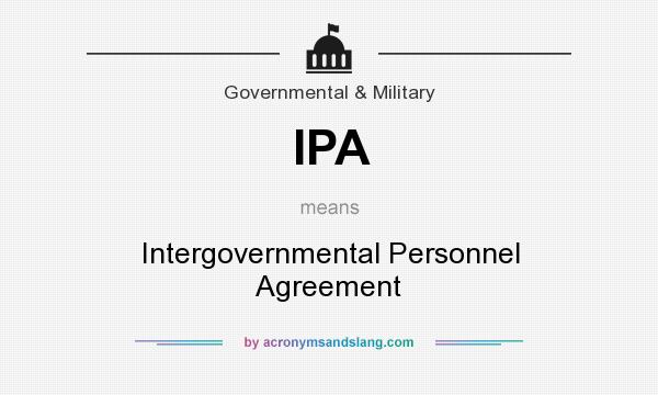 What does IPA mean? It stands for Intergovernmental Personnel Agreement