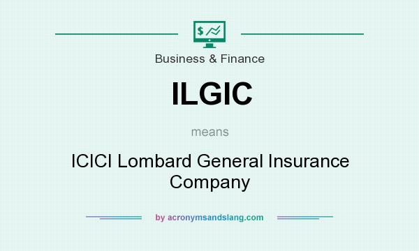 What does ILGIC mean? It stands for ICICI Lombard General Insurance Company