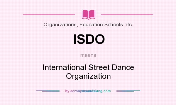 What does ISDO mean? It stands for International Street Dance Organization