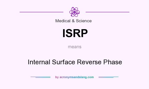 What does ISRP mean? It stands for Internal Surface Reverse Phase