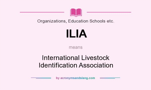 What does ILIA mean? It stands for International Livestock Identification Association