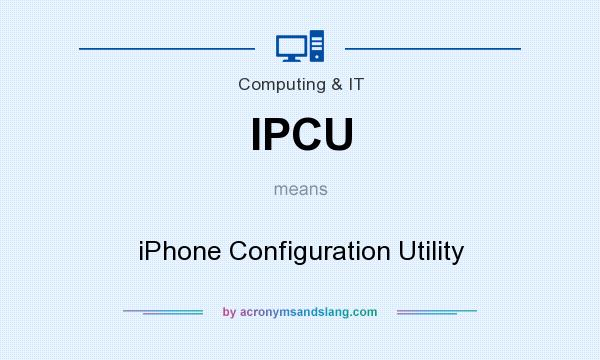 What does IPCU mean? It stands for iPhone Configuration Utility