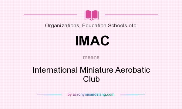 What does IMAC mean? It stands for International Miniature Aerobatic Club