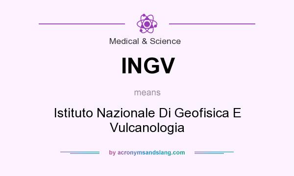 What does INGV mean? It stands for Istituto Nazionale Di Geofisica E Vulcanologia