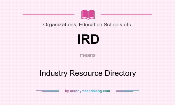 What does IRD mean? It stands for Industry Resource Directory