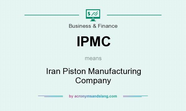 What does IPMC mean? It stands for Iran Piston Manufacturing Company